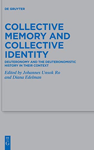 Collective Memory and Collective Identity: Deuteronomy and the Deuteronomistic History in Their Context (Beihefte zur Zeitschrift für die alttestamentliche Wissenschaft, 534, Band 534)