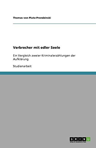 Verbrecher mit edler Seele: Ein Vergleich zweier Kriminalerzählungen der Aufklärung