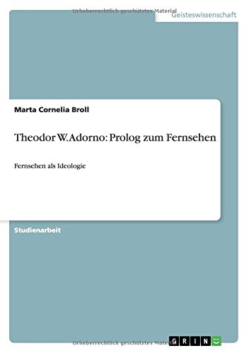 Theodor W. Adorno: Prolog zum Fernsehen: Fernsehen als Ideologie