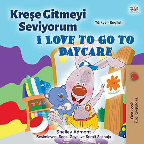 I Love to Go to Daycare (Turkish English Bilingual Children's Book) (Turkish English Bilingual Collection)
