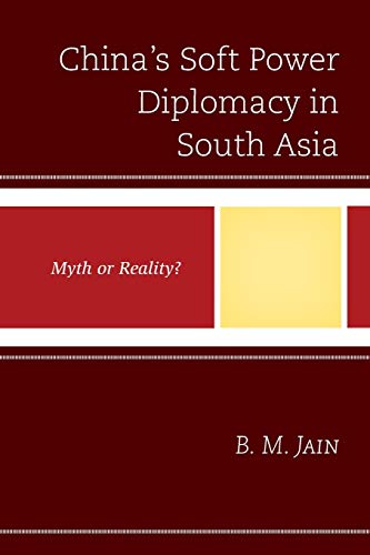China's Soft Power Diplomacy in South Asia: Myth or Reality?