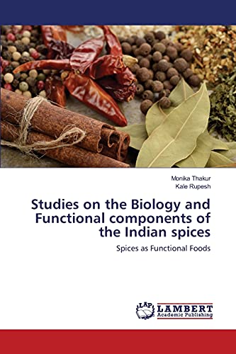 Studies on the Biology and Functional components of the Indian spices: Spices as Functional Foods