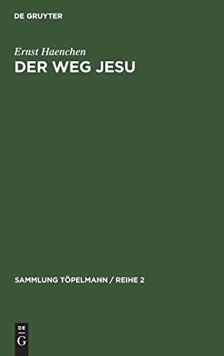Der Weg Jesu: Eine Erklärung des Markus-Evangeliums und der kanonischen Parallelen (Sammlung Töpelmann / Reihe 2, Band 6)