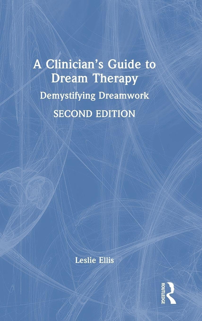 Leslie Ellis A Clinician’s Guide To Dream Therapy, Demystifying Dreamwork
