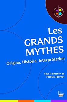 Les grands mythes : origine, histoire, interprétation
