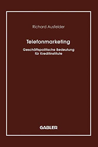 Telefonmarketing: Geschaftspolitische Bedeutung Fur Kreditinstitute (German Edition): Geschäftspolitische Bedeutung für Kreditinstitute