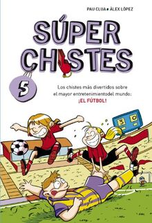 Superchistes el fútbol / Super Jokes Soccer: Los Chistes Mas Divertidos Sobre El Mayor Entretenimiento Del Mundo: El Futbol / the Funniest Jokes on the Most Entertainment World Futbol by López, Àlex, Clua Sarró, Pau  | Book | condition like new