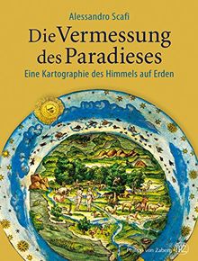 Die Vermessung des Paradieses: Eine Kartographie des Himmels auf Erden