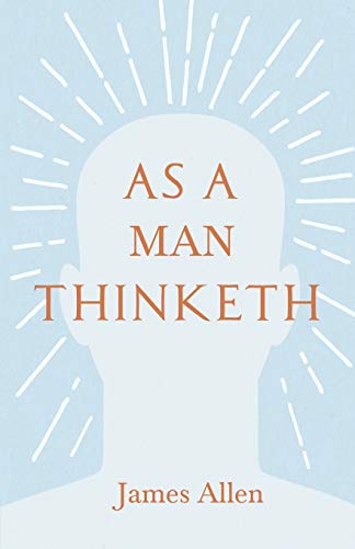 As a Man Thinketh: With an Essay from Within You is the Power by Henry Thomas Hamblin