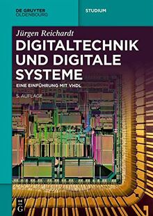 Digitaltechnik und digitale Systeme: Eine Einführung mit VHDL (De Gruyter Studium)