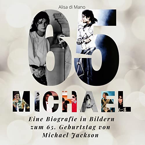 Michael Jackson: Eine Biografie in Bildern zum 65. Geburtstag von Michael Jackson