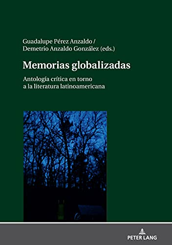 Memorias globalizadas: Antología crítica en torno a la literatura latinoamericana