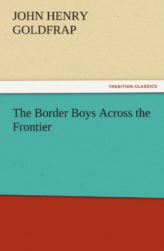 The Border Boys Across the Frontier (TREDITION CLASSICS)