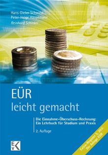 EÜR - leicht gemacht: Die Einnahme-Überschuss-Rechnung: Ein Lehrbuch für Studium und Praxis.