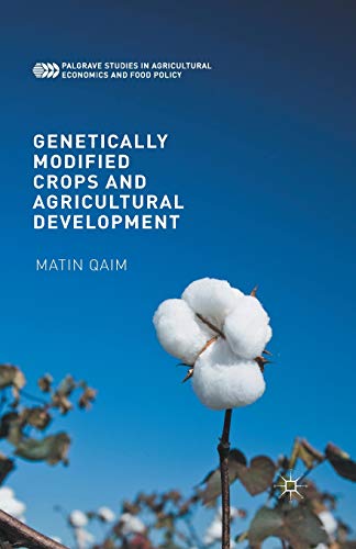 Genetically Modified Crops and Agricultural Development (Palgrave Studies in Agricultural Economics and Food Policy)