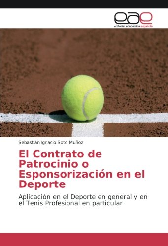 El Contrato de Patrocinio o Esponsorización en el Deporte: Aplicación en el Deporte en general y en el Tenis Profesional en particular