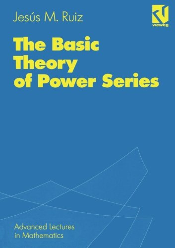 The Basic Theory of Power Series (Advanced Lectures in Mathematics)