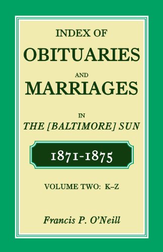Index of Obituaries and Marriages in The (Baltimore) Sun, 1871-1875, K-Z