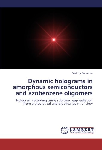 Dynamic holograms in amorphous semiconductors and azobenzene oligomers: Hologram recording using sub-band gap radiation from a theoretical and practical point of view
