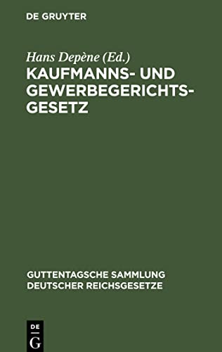 Kaufmanns- und Gewerbegerichtsgesetz: nebst Schlichtungsordnung nach dem Stande vom 1. August 1924. Nachtragsband zu Nr. 112 der Guttentagschen Sammlung Deutscher Reichsgesetze