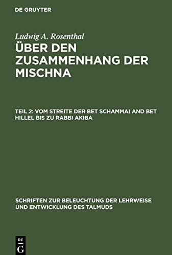 Über den Zusammenhang der Mischna, Teil 2, Vom Streite der Bet Schammai and Bet Hillel bis zu Rabbi Akiba
