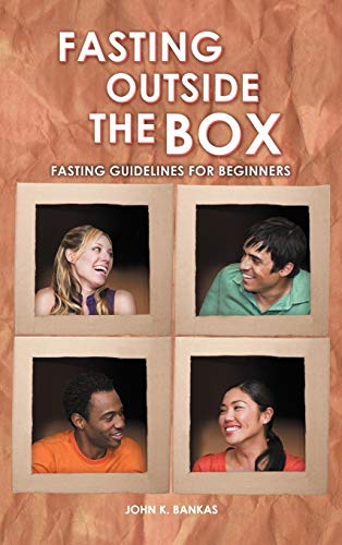 Fasting Outside the Box: Fasting Guidelines for Beginners