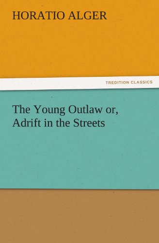 The Young Outlaw or, Adrift in the Streets (TREDITION CLASSICS)