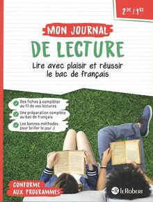 Mon journal de lecture 2de, 1re : lire avec plaisir et réussir le bac de français : conforme aux programmes