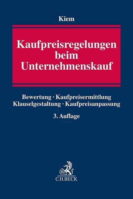 Kaufpreisregelungen beim Unternehmenskauf: Bewertung, Kaufpreisermittlung, Klauselgestaltung, Kaufpreisanpassung