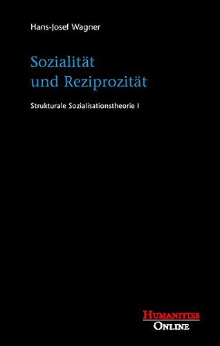 Sozialität und Reziprozität: Strukturale Sozialisationstheorie I
