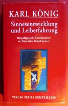 Sinnesentwicklung und Leiberfahrung: Heilpädagogische Gesichtspunkte zur Sinneslehre Rudolf Steiners