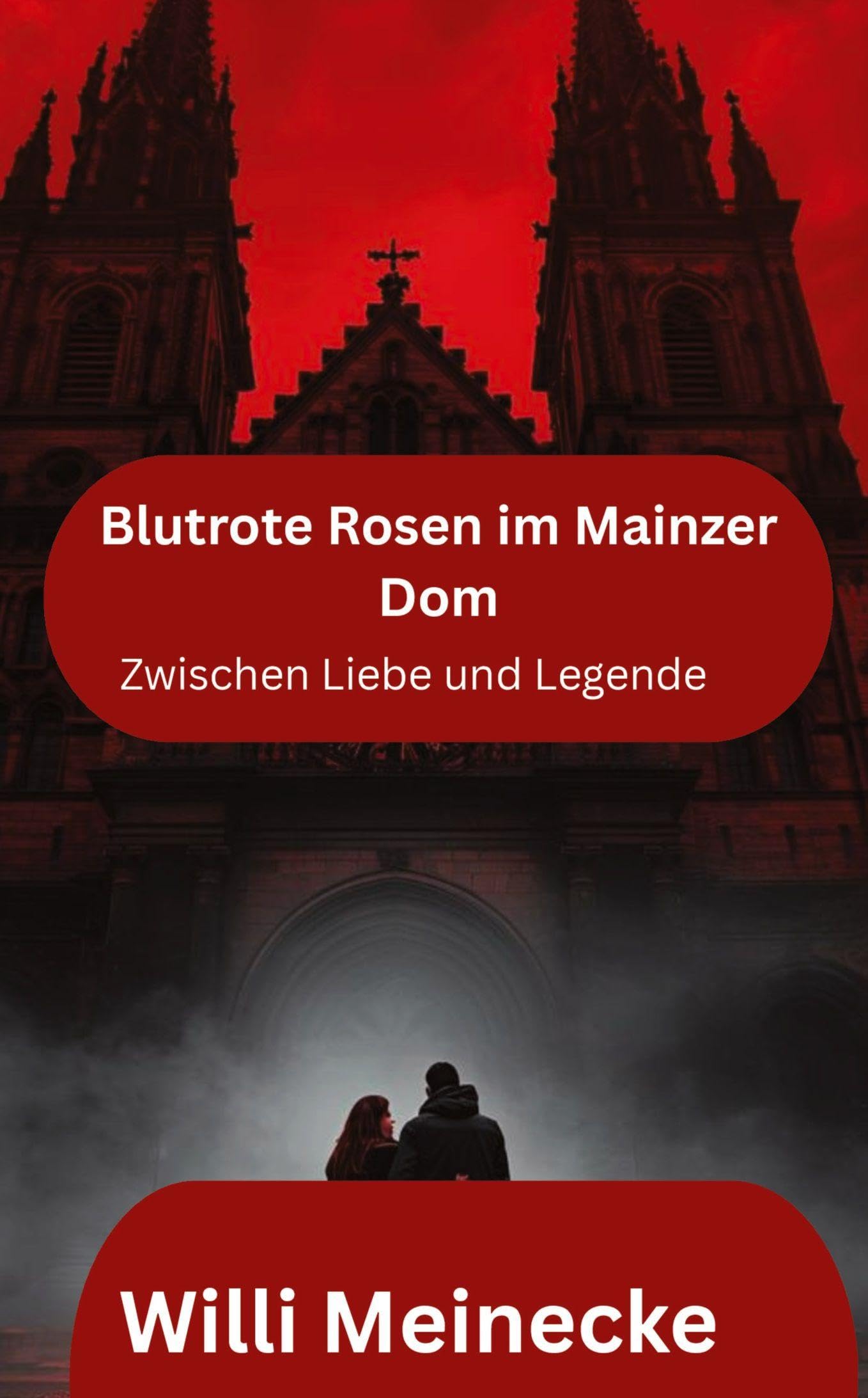 Blutrote Rosen im Mainzer Dom: Zwischen Liebe und Legende (Zwischen Liebe und Legenden)