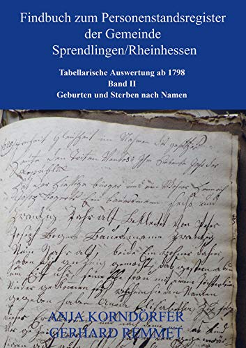Findbuch zum Personenstandsregister der Gemeinde Sprendlingen/Rheinhessen: Tabellarische Auswertung ab 1798 Band II