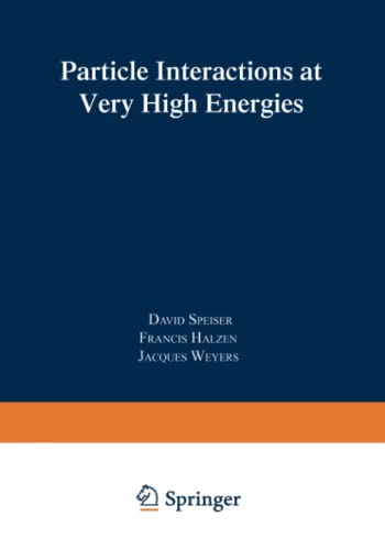 Particle Interactions at Very High Energies: Part B (Nato ASI Subseries B:, Band 4)