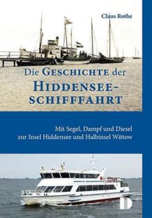 Die Geschichte der Hiddenseeschifffahrt: Mit Segel, Dampf und Diesel zur Insel Hiddensee und Halbinsel Wittow