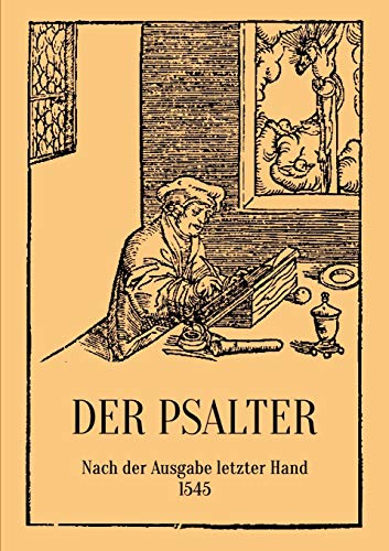 Der Psalter. Nach der Ausgabe letzter Hand 1545. Mit den Vorreden und Summarien. (Klassische Bibelübersetzungen)