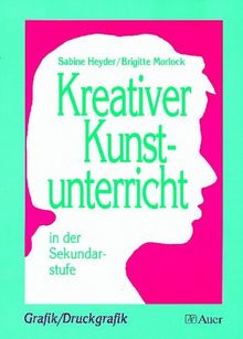 Kreativer Kunstunterricht in der Sekundarstufe, Grafik, Druckgrafik