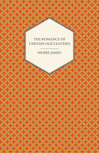 The Romance of Certain Old Clothes
