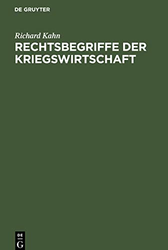 Rechtsbegriffe der Kriegswirtschaft: Ein Versuch der Grundlegung des Kriegswirtschaftsrechts