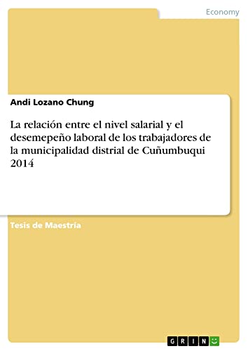 La relación entre el nivel salarial y el desemepeño laboral de los trabajadores de la municipalidad distrial de Cuñumbuqui 2014: Magisterarbeit