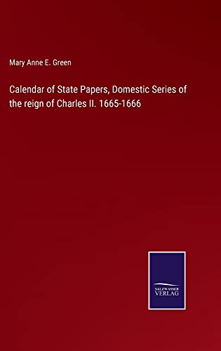 Calendar of State Papers, Domestic Series of the reign of Charles II. 1665-1666