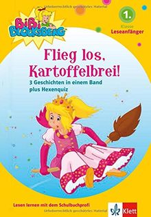 Bibi Blocksberg - Flieg los, Kartoffelbrei!:  3 Geschichten in einem Band für Leseanfänger, 1. Klasse: 3 Geschichten in einem Band plus Hexenquiz für Leseanfänger, 1. Klasse