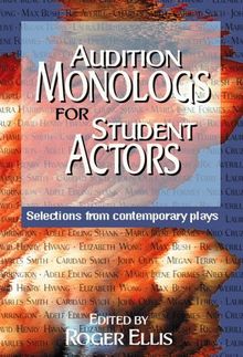 Audition Monologs for Student Actors: Selections from Contemporary Plays