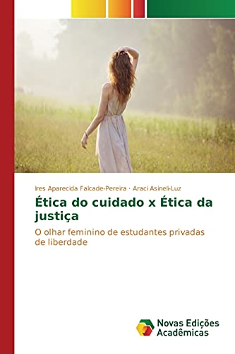 Ética do cuidado x Ética da justiça: O olhar feminino de estudantes privadas de liberdade