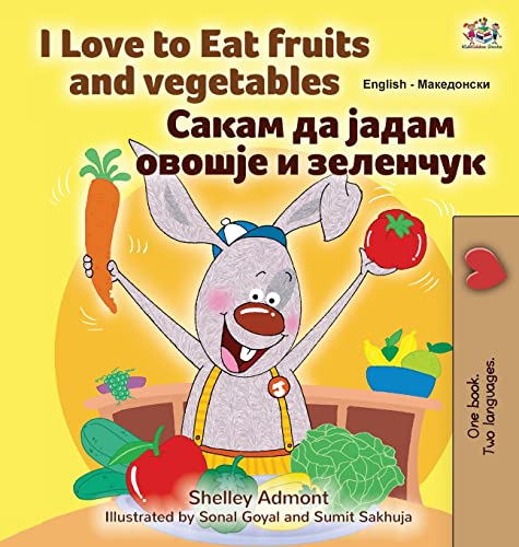 I Love to Eat Fruits and Vegetables (English Macedonian Bilingual Children's Book) (English Macedonian Bilingual Collection)