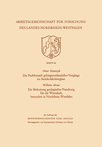 Die Problematik Gebirgsmechanischer Vorgänge im Steinkohlenbergbau (Arbeitsgemeinschaft für Forschung des Landes Nordrhein-Westfalen, 28, Band 28)