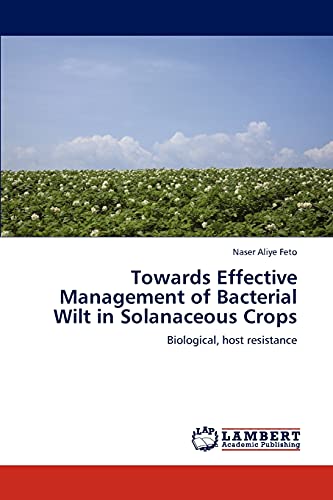 Towards Effective Management of Bacterial Wilt in Solanaceous Crops: Biological, host resistance