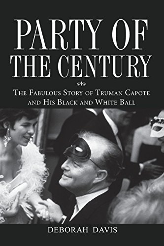 Party of the Century: The Fabulous Story of Truman Capote and His Black-And-White Ball