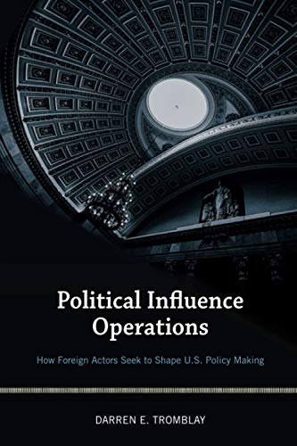 Political Influence Operations: How Foreign Actors Seek to Shape U.S. Policy Making