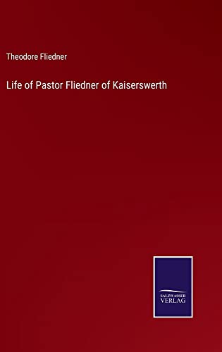 Life of Pastor Fliedner of Kaiserswerth